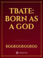 TBATE: Born as a god Book