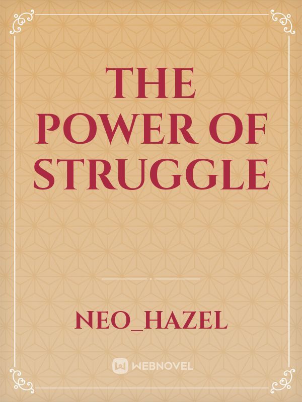 The power of struggle