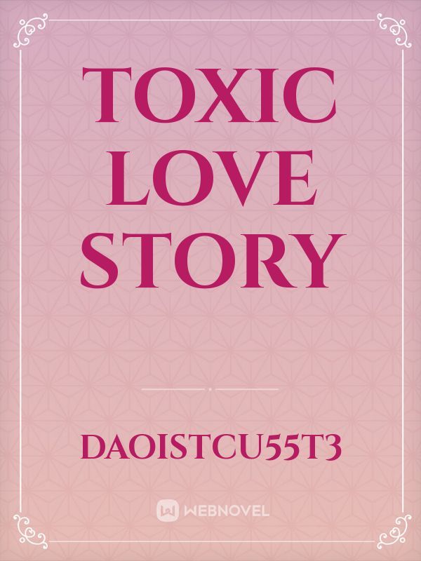 toxic love story