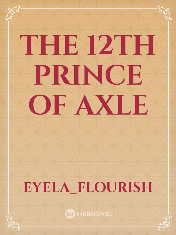 The 12th Prince Of Axle