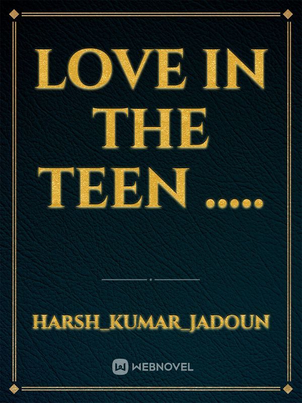 Love in the teen .....