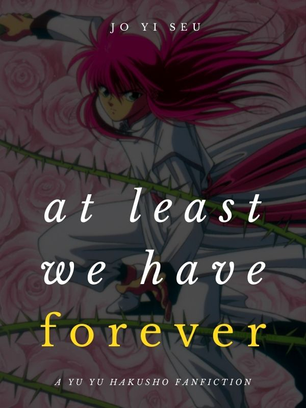 At Least We Have Forever (Yu Yu Hakusho Fanfiction) Book