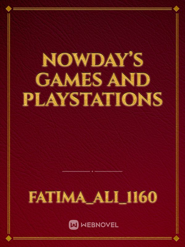 Nowday’s games and playstations