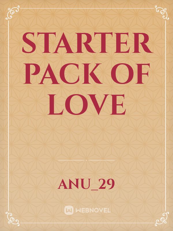 Starter pack of love