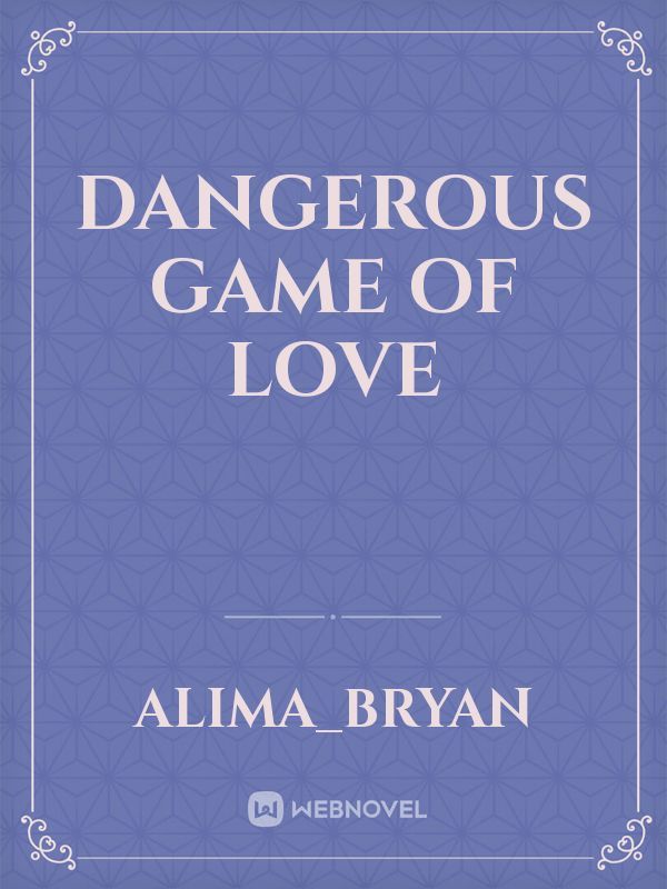 Dangerous Game of Love