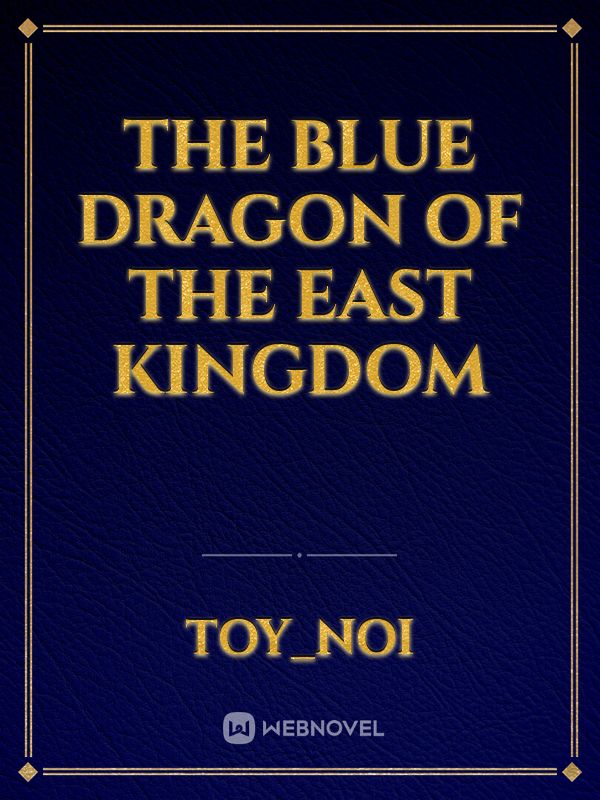 The blue dragon of the East kingdom