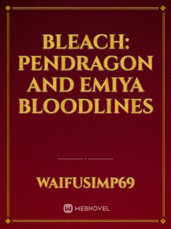 Bleach: Pendragon and EMIYA Bloodlines