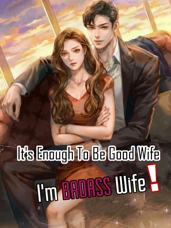 It's Enough To Be Good Wife, I'm BADASS Wife!