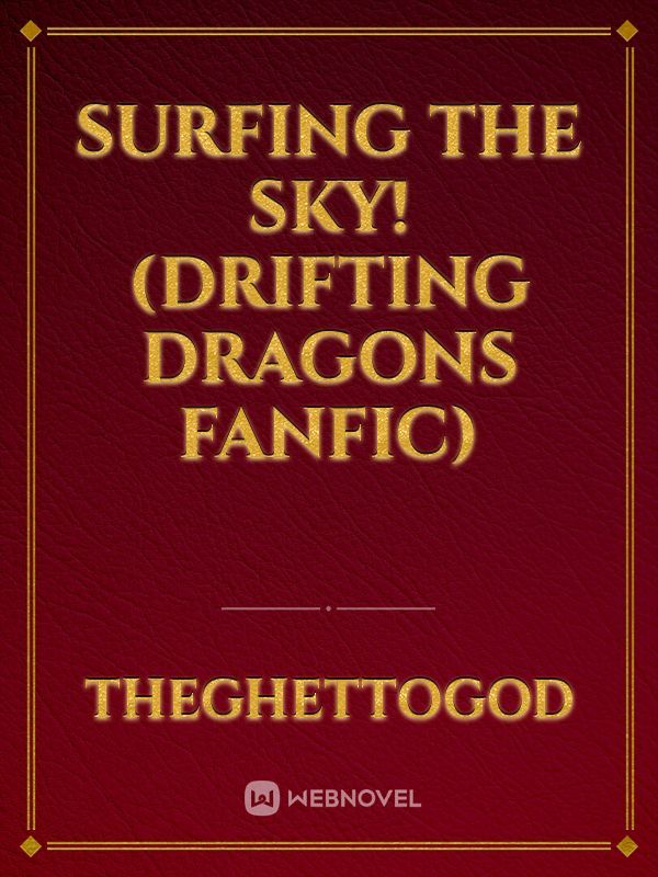 Surfing the sky!(Drifting dragons fanfic)