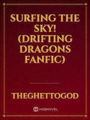 Surfing the sky!(Drifting dragons fanfic) Book
