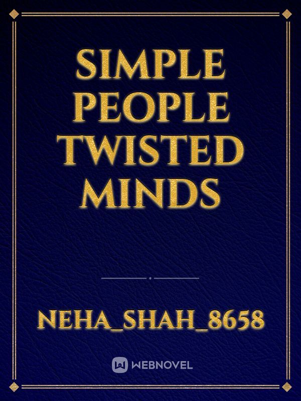 simple people Twisted minds