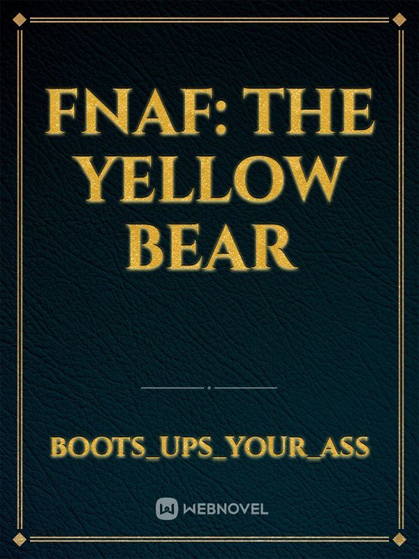 FNAF: The yellow bear