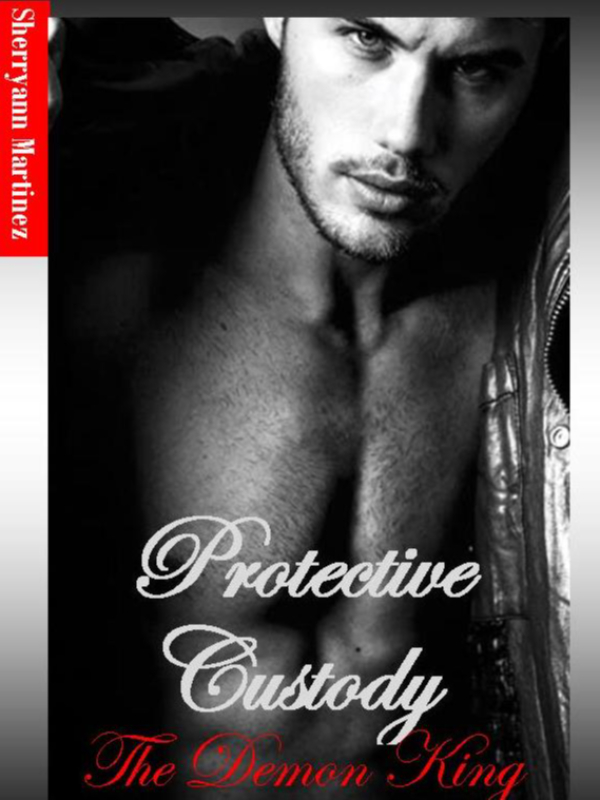 Protective Custody - The Demon King (EDITING) Book