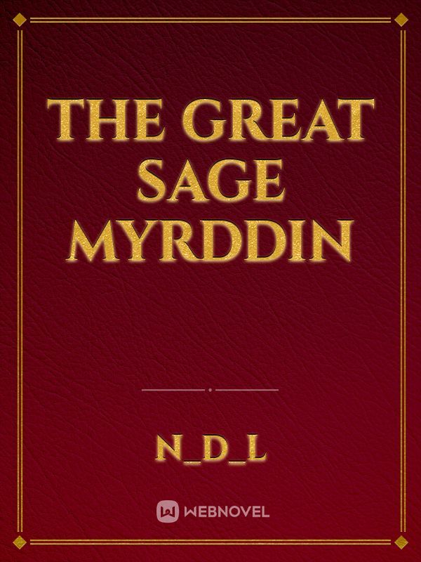 The Great Sage Myrddin
