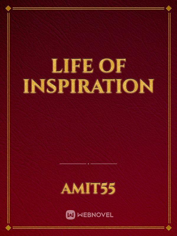 Life of inspiration