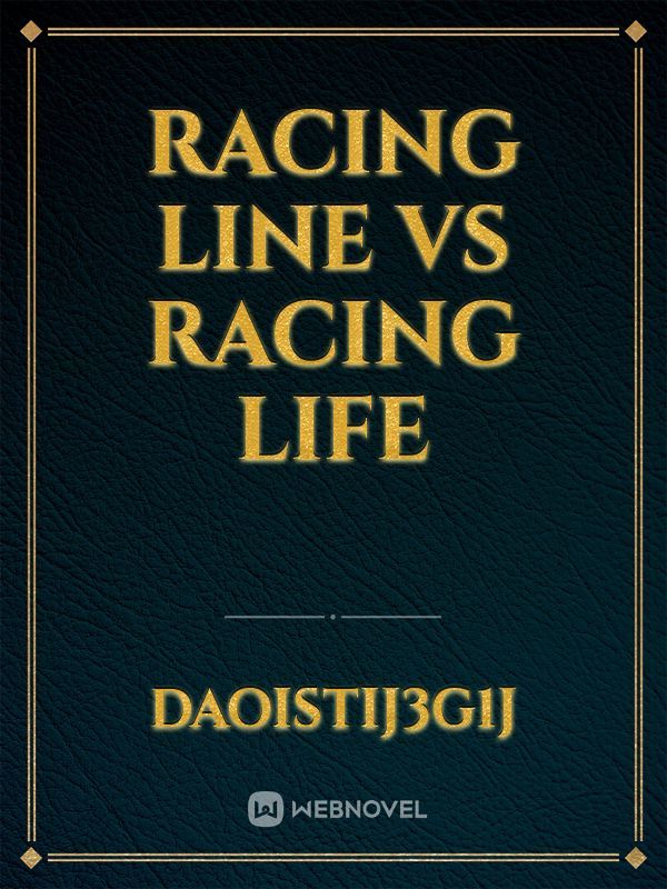 Racing Line vs Racing Life