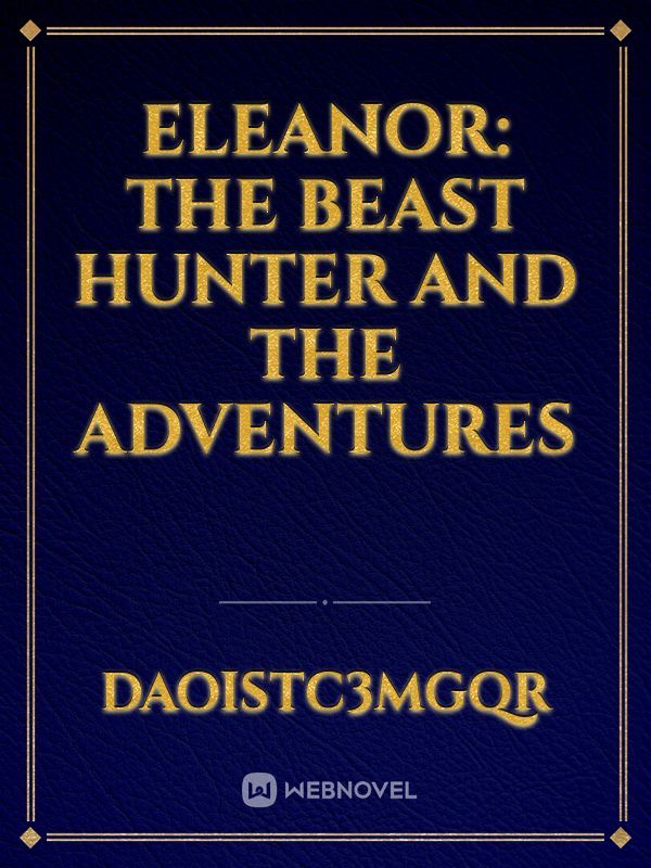 Eleanor: The beast hunter and the adventures