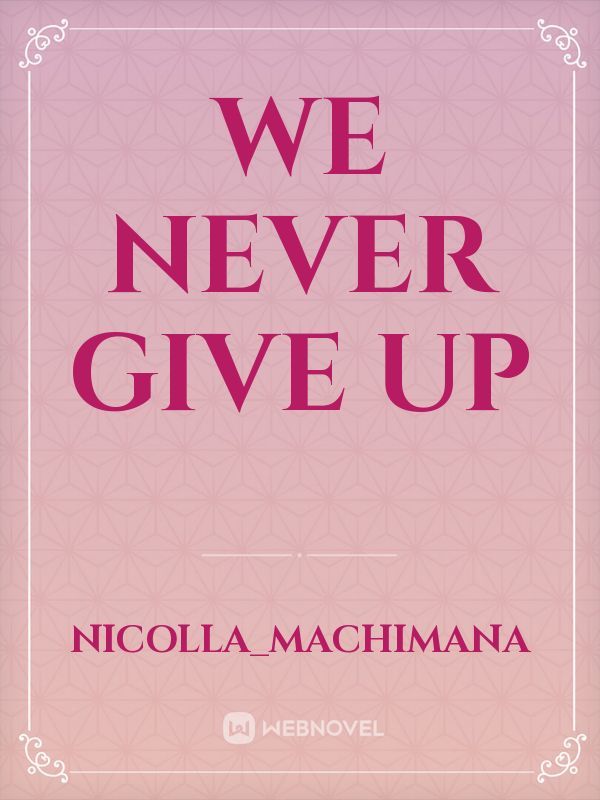 We never give up