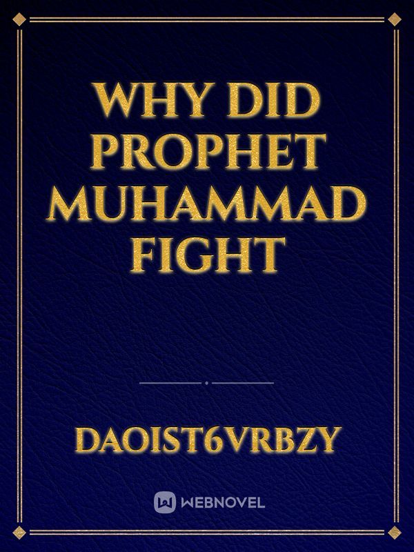 Why did prophet muhammad fight