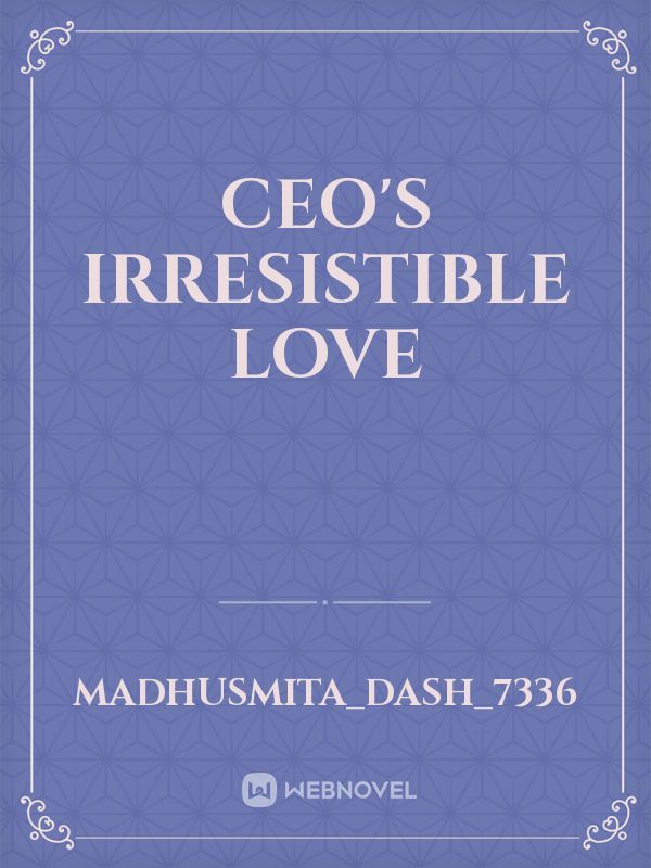 CEO'S Irresistible love