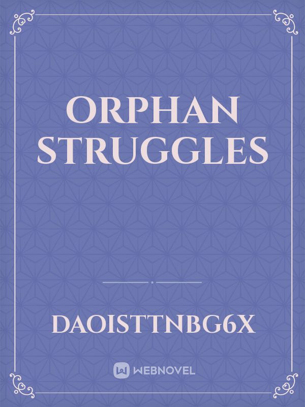 Orphan struggles