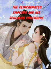 The Reincarnated Emperor And His Scheming Concubine Book