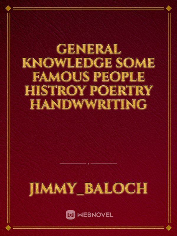 General knowledge some famous people histroy poertry HandwwritinG