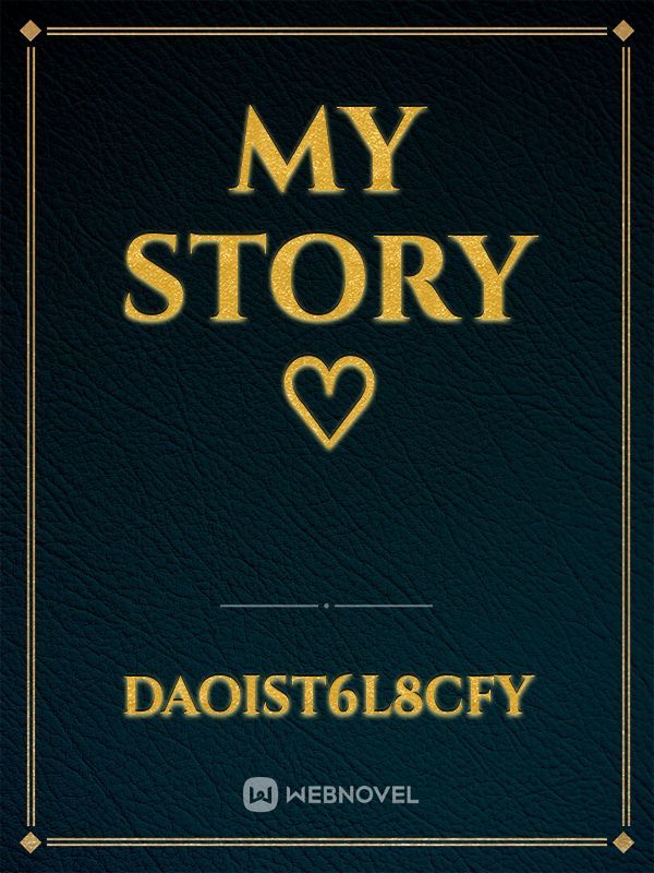 My story ♡