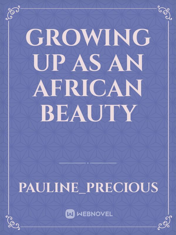 Growing up as an African Beauty