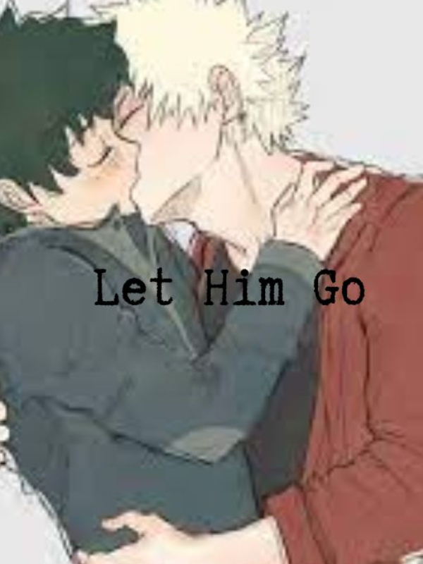 Let Him Go - TodoDeku Angst, Bakudeku