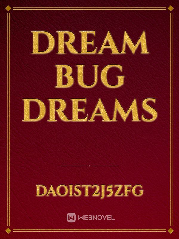 Dream bug dreams