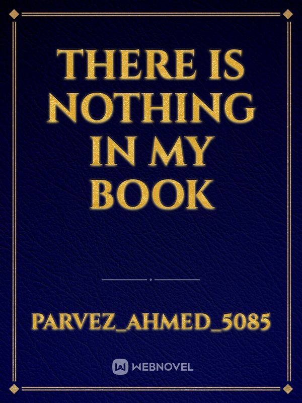 There is nothing in my book