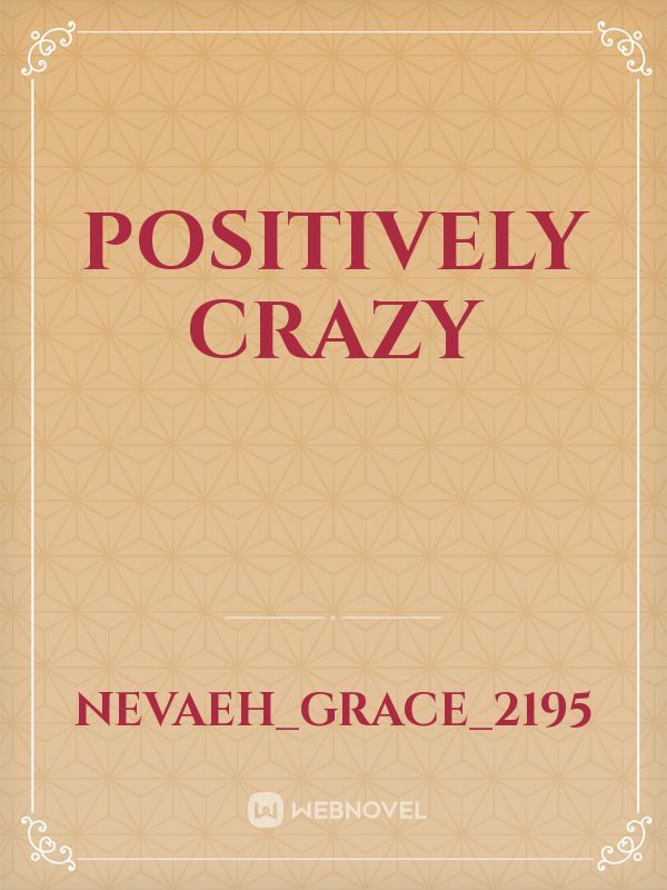 Positively crazy