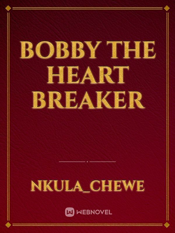 BOBBY THE HEART BREAKER