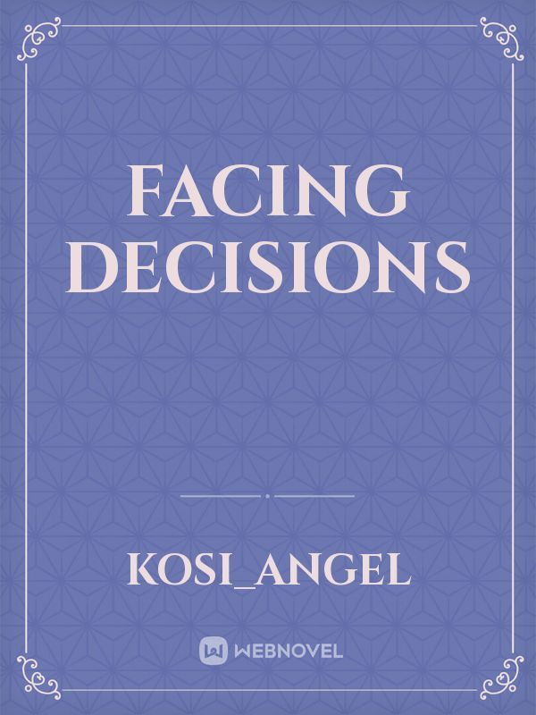 FACING DECISIONS