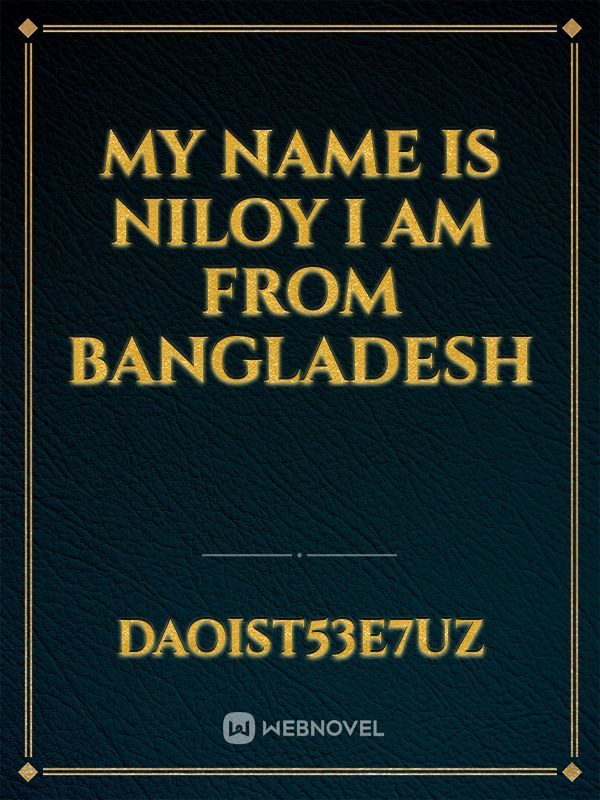 my name is niloy i am from Bangladesh
