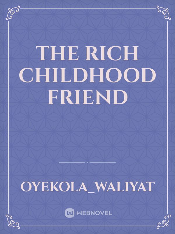 The rich childhood friend Book