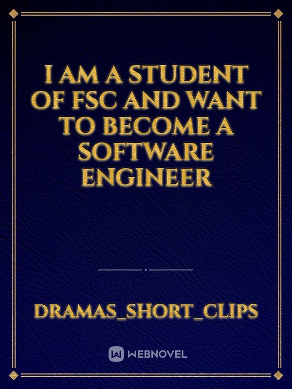 I am a student of fsc and want to become a software engineer