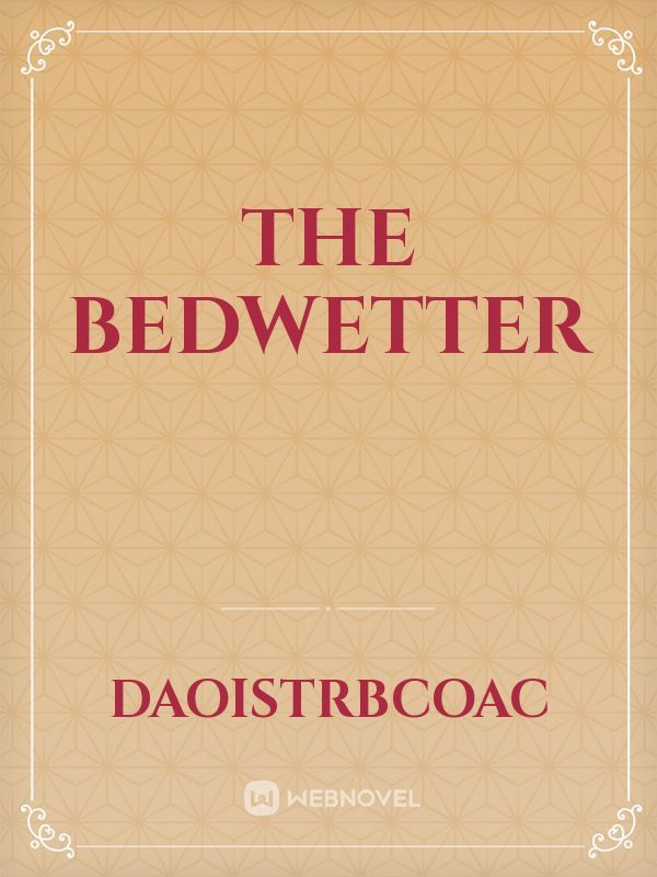 The bedwetter