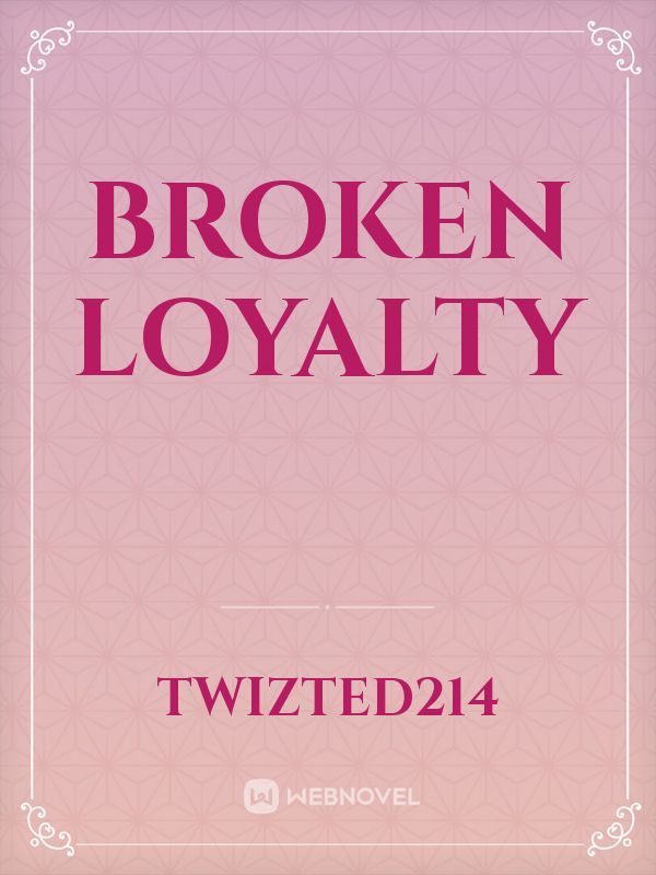 Broken Loyalty