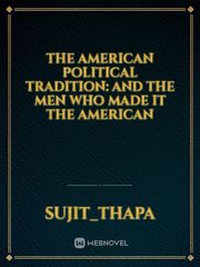 The American Political Tradition: And the Men Who Made it The American Book