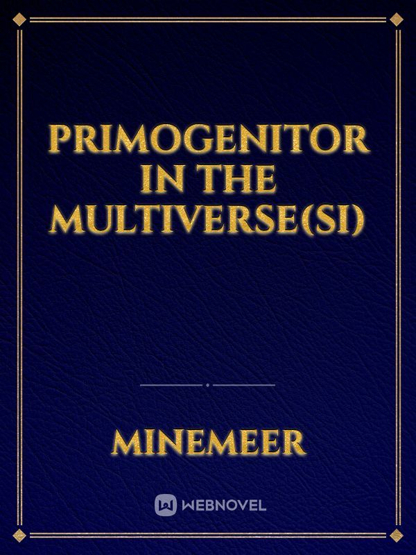 Primogenitor in the Multiverse(SI)
