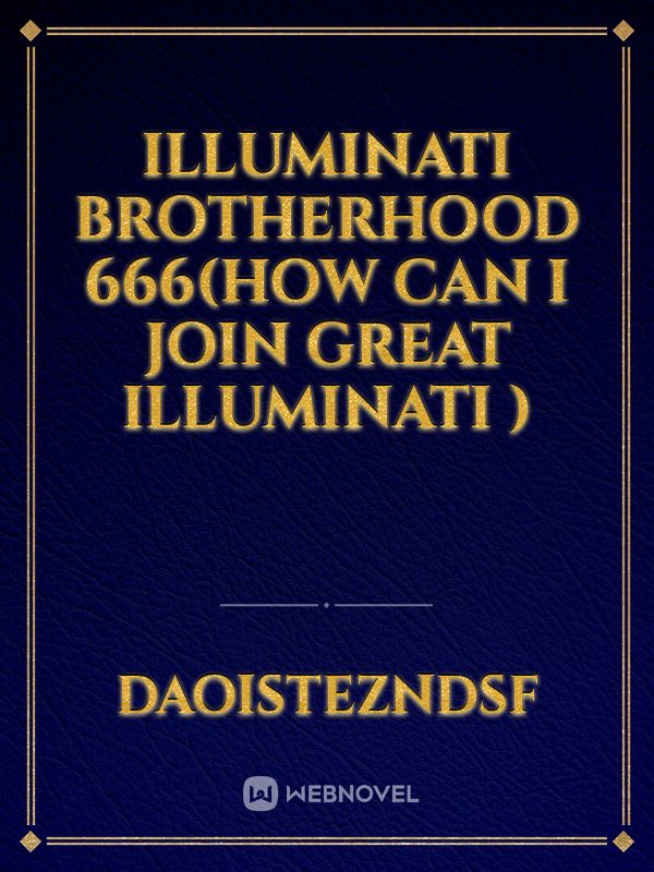Illuminati Brotherhood 666(How can I join great Illuminati )