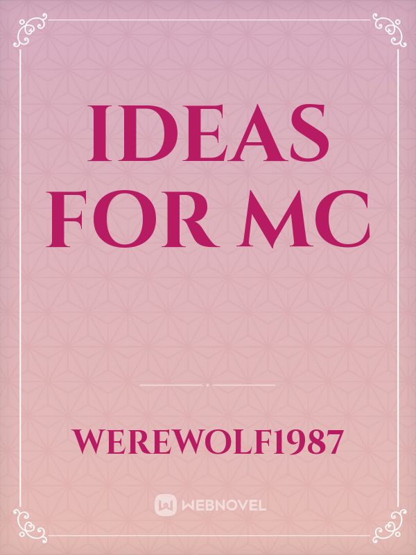 Ideas For MC