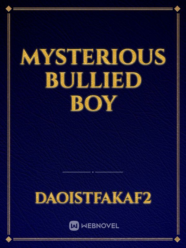 MYSTERIOUS BULLIED BOY