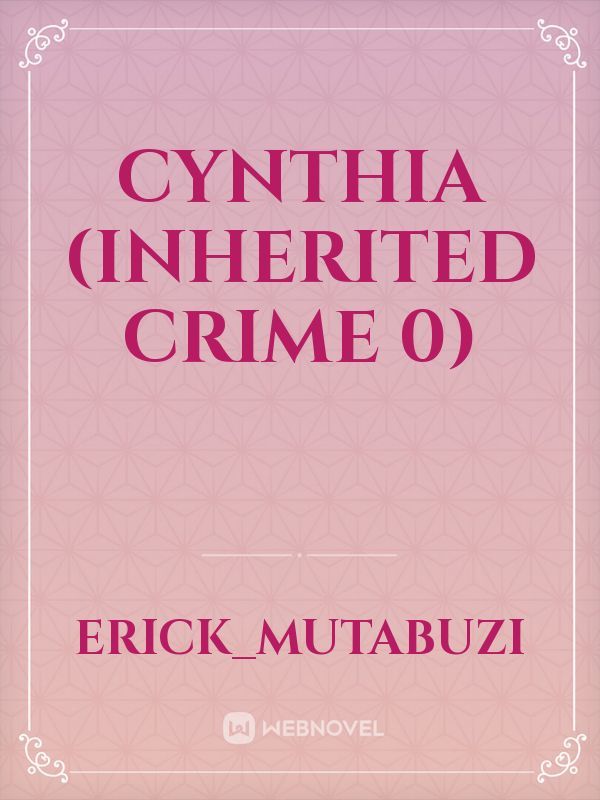 CYNTHIA
(Inherited crime 0)