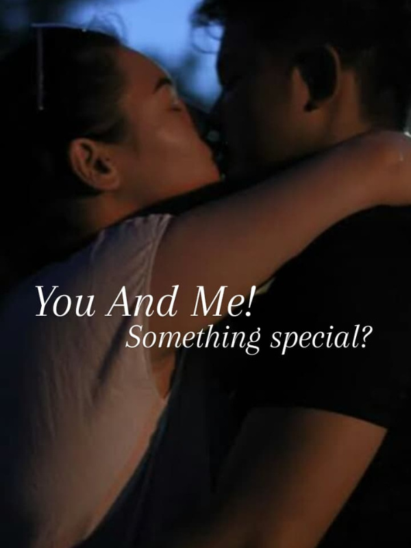 You And Me! 
Something special?