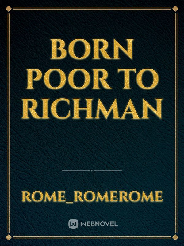 Born Poor to richman