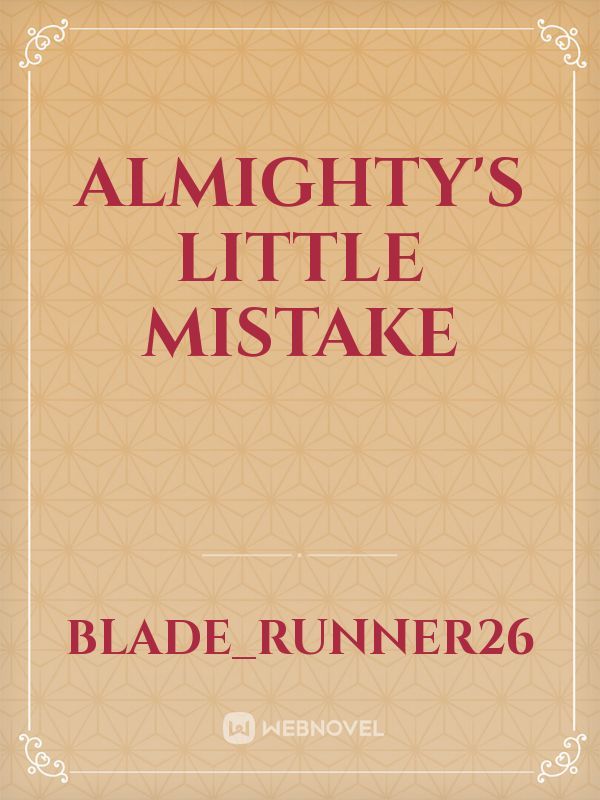 almighty's little mistake
