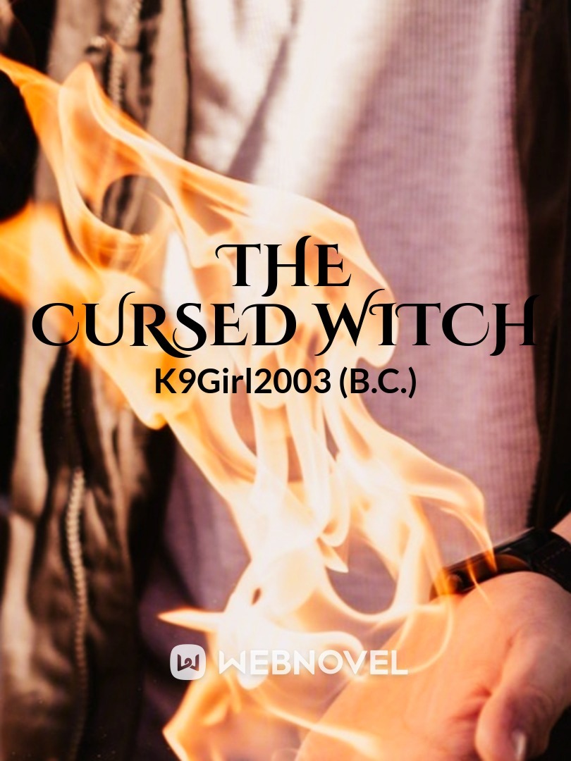 The Cursed Witch series by K9Girl2003 (B.C.)